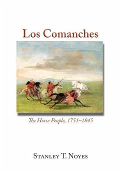 Los Comanches: The Horse People, 1751-1845 - Noyes, Stanley T.