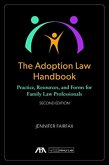 The Adoption Law Handbook: Practice, Resources, and Forms for Family Law Professionals