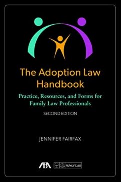 The Adoption Law Handbook: Practice, Resources, and Forms for Family Law Professionals - Fairfax, Jennifer