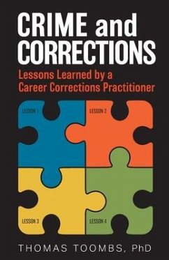 Crime and Corrections: Lessons Learned by a Career Corrections Practitioner - Toombs, Thomas