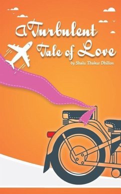 A Turbulent Tale of Love - Dhillon, Shalu Thakur