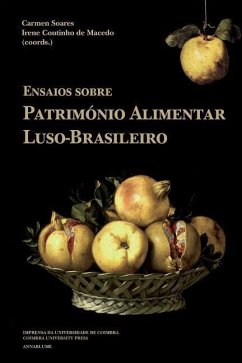 Ensaios sobre património alimentar luso-brasileiro - de Macedo, Irene Coutinho; Soares, Carmen