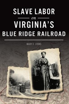 Slave Labor on Virginia's Blue Ridge Railroad - Lyons, Mary E.