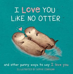 I Love You Like No Otter - Corrigan, Sophie