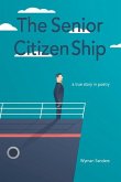 The Senior Citizen Ship: A True Story in Poetry Volume 1