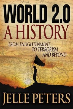 World 2.0: A History from Enlightenment to Terrorism and Beyond - Peters, Jelle