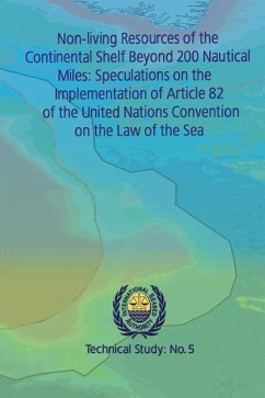 Non-living Resources of the Continental Shelf Beyond 200 Nautical Miles: Speculations on the Implementation of Article 82 of the United Nations Conven - International Seabed Authority