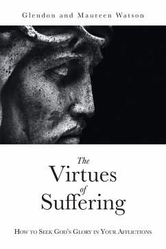 The Virtues of Suffering - Watson, Glendon; Watson, Maureen
