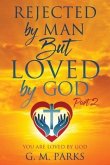 Rejected by Man But Loved by God: Part 2