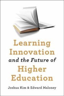 Learning Innovation and the Future of Higher Education - Kim, Joshua (Director of Digital Learning Initiatives, Dartmouth Col; Maloney, Edward J. (Georgetown University)