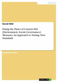 Fixing the Flaws of Current ESG (Environment, Social, Governance) Measures. An Approach to Setting New Standards - Höhl, David