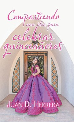 Compartiendo Una Idea Para Celebrar Quinceañeras - Herrera, Juan D.