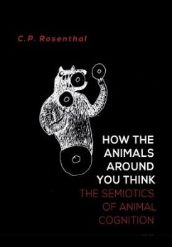 How the Animals Around You Think - Rosenthal, C P