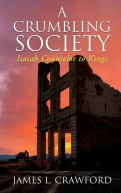 A Crumbling Society: Isaiah, Counselor To Kings - Crawford, James L.