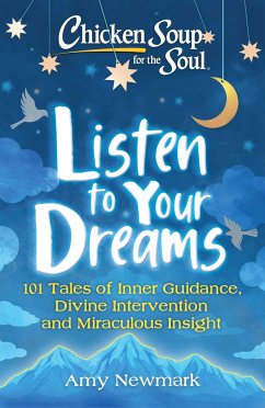 Chicken Soup for the Soul: Listen to Your Dreams - Newmark, Amy