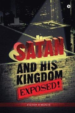 Satan and His Kingdom Exposed! - Victor d'Monte