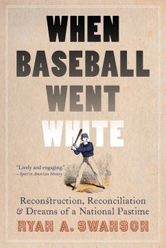 When Baseball Went White - Swanson, Ryan A