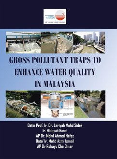 Gross Pollutant Traps to Enhance Water Quality in Malaysia - Hafez, Ap Mohd Ahmed; Sidek, Datin Ir. Lariyah Mohd; Basri, Ir. Hidayah