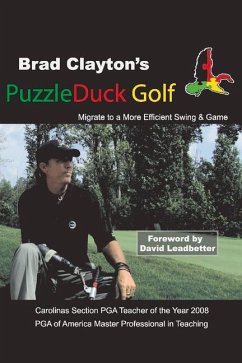 Brad Clayton's Puzzleduck Golf: Migrate to a More Efficient Swing and Game Volume 1 - Clayton, Brad