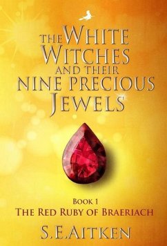 The White Witches and Their Nine Precious Jewels - Aitken, S. E.