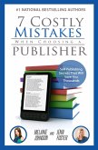 7 Costly Mistakes When Choosing a Publisher: Self Publishing Secrets That Will Save You Thousands (eBook, ePUB)