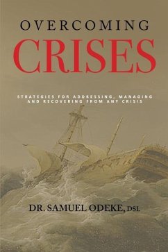 Overcoming Crisis: Strategies for addressing, managing, and recovering from any crisis - Odeke, Samuel