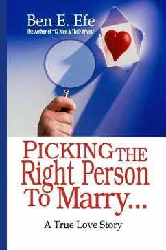 Picking The Right Person To Marry...: A True Love Story - Efe, Ben E.