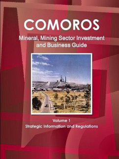 Comoros Mineral, Mining Sector Investment and Business Guide Volume 1 Strategic Information and Regulations - Ibp, Inc.