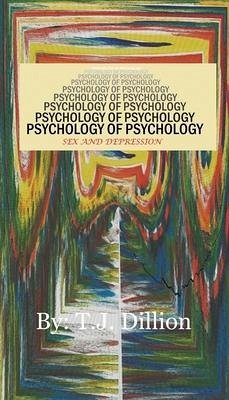 Psychology of Psychology - Dillion, T. J.