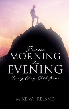 From Morning to Evening: Every Day With Jesus - Ireland, Mike W.
