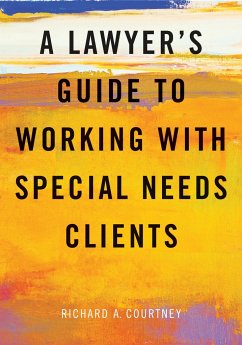 A Lawyer's Guide to Working with Special Needs Clients - Courtney, Richard A.
