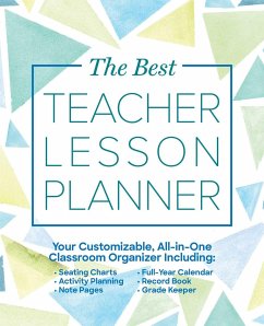 The Best Teacher Lesson Planner: Your Customizable, All-In-One Classroom Organizer with Seating Charts, Activity Plans, Note Pages, Full-Year Calendar - Ulysses Press, Editors Of