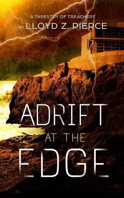 Adrift at the Edge: A Tapestry in Treachery - Pierce, Lloyd Z.