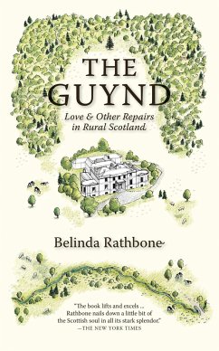 The Guynd: Love & Other Repairs in Rural Scotland - Rathbone, Belinda