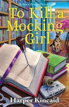 To Kill a Mocking Girl: A Bookbinding Mystery - Kincaid, Harper