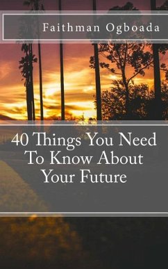 40 Things You Need To Know About Your Future - Ogboada, Faithman