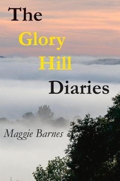 The Glory Hill Diaries: The Best Dreams Are the Ones You Never Knew You Had Volume 1 - Barnes, Maggie