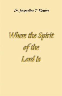 Where the Spirit of the Lord Is - Flowers, Jacqueline T.