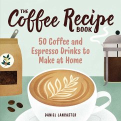 The Coffee Recipe Book - Lancaster, Daniel