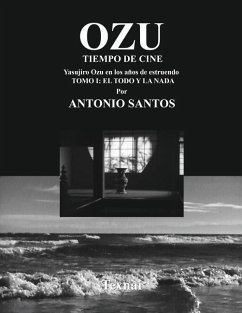 OZU Tomo I: El Todo y la Nada: Tiempo de Cine - Santos, Antonio
