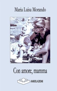 Con amore, mamma - Morando, Maria Luisa