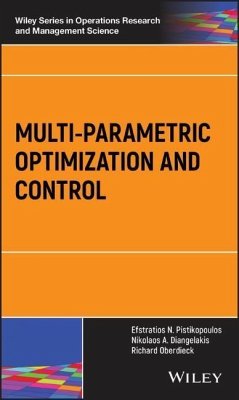 Multi-Parametric Optimization and Control - Pistikopoulos, Efstratios N.;Diangelakis, Nikolaos A.;Oberdieck, Richard