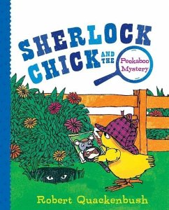 Sherlock Chick and the Peekaboo Mystery - Quackenbush, Robert