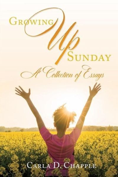 Growing Up Sunday: A Collection of Essays Growing Up Sunday: A Collection of Essays