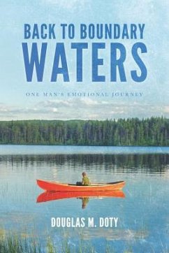 Back to Boundary Waters: One Man's Emotional Journey - Doty, Douglas M.