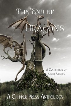 The End of Dragons - Anthology, Chipper Press