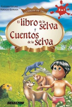 Libro de la Selva Y Cuentos de la Selva, El - Quiroga, Horacio; Kipling, Rudyard