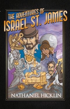 The Adventures of Israel St. James: Historically Epic Short Stories - Hicklin, Nathaniel