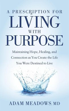 A Prescription for Living with Purpose - Meadows, Adam