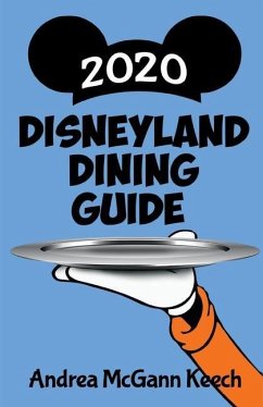 Disneyland Dining Guide 2020 - Keech, Andrea McGann